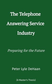 The Telephone Answering Service Industry -  Peter Lyle DeHaan