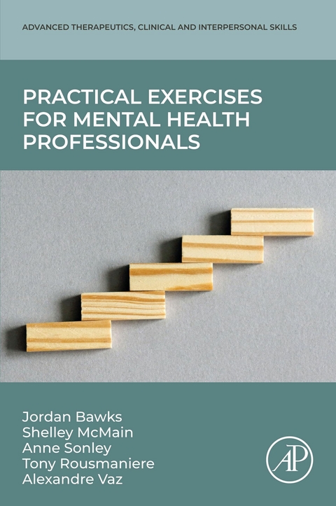 Practical Exercises for Mental Health Professionals -  Jordan Bawks,  Shelley Mcmain,  Tony Rousmaniere,  Anne Sonley,  Alexandre Magalhaes Vaz