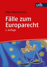 Fälle zum Europarecht -  Mike Wienbracke