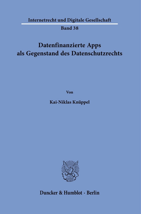 Datenfinanzierte Apps als Gegenstand des Datenschutzrechts. -  Kai-Niklas Knüppel