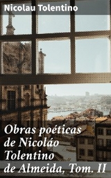 Obras poéticas de Nicoláo Tolentino de Almeida, Tom. II - Nicolau Tolentino