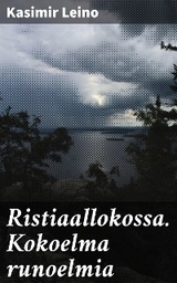 Ristiaallokossa. Kokoelma runoelmia - Kasimir Leino