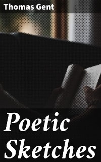 Poetic Sketches - Thomas Gent