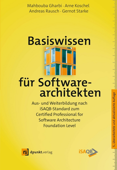 Basiswissen für Softwarearchitekten -  Mahbouba Gharbi,  Arne Koschel,  Andreas Rausch,  Gernot Starke