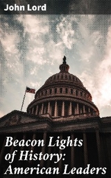 Beacon Lights of History: American Leaders - John Lord