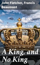 A King, and No King - John Fletcher, Francis Beaumont