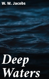 Deep Waters - W. W. Jacobs