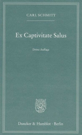 Ex Captivitate Salus. - Carl Schmitt