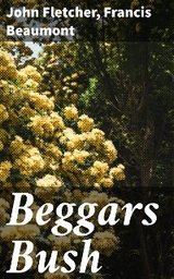 Beggars Bush - John Fletcher, Francis Beaumont