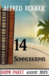 14 Sommerkrimis August 2023 - Alfred Bekker