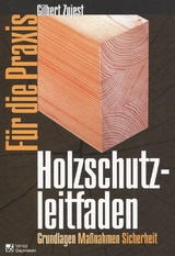 Holzschutzleitfaden für die Praxis - Zujest, Gilbert