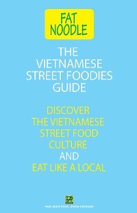 The Vietnamese Street Foodies Guide - Fat Noodle