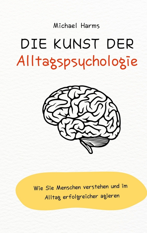 Die Kunst der Alltagspsychologie - Michael Harms