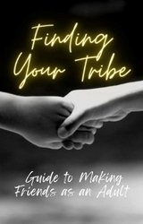 Finding Your Tribe: Guide to Making Friends as an Adult -  GRAVES