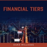 Financial Tiers -  Duke Williams