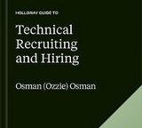 The Holloway Guide to Technical Recruiting and Hiring - Osman (Ozzie) Osman