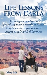 Life Lessons from Darla    A courageous girl living gracefully with a terminal illness taught me to empathize and accept people with differences -  Mary Salz