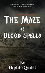 The Maze of Blood Spells - Hiplito Quiles