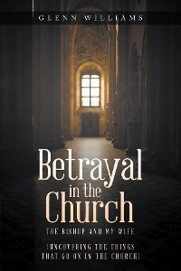 Betrayal in the Church -  Glenn Williams