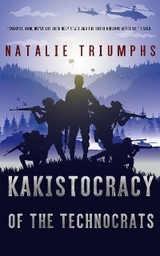 Kakistocracy of the Technocrats -  Natalie Triumphs