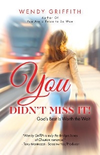 You Didn't Miss It! - Wendy Griffith