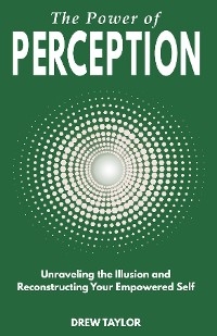 The Power of Perception - Drew Taylor
