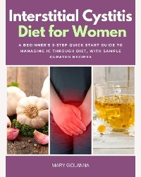 Interstitial Cystitis Diet for Women -  Mary Golanna
