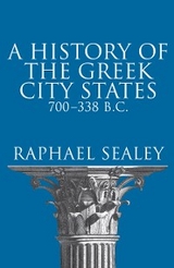 A History of the Greek City States, 700-338 B. C. - Raphael Sealey