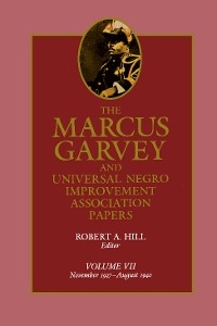 The Marcus Garvey and Universal Negro Improvement Association Papers, Vol. VII - Marcus Garvey