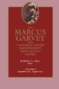 The Marcus Garvey and Universal Negro Improvement Association Papers, Vol. V - Marcus Garvey