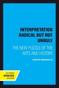 Interpretation Radical but Not Unruly - Joseph Margolis