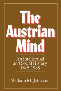 The Austrian Mind - William M. Johnston