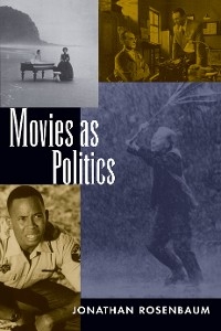 Movies as Politics - Jonathan Rosenbaum