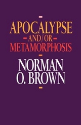 Apocalypse and/or Metamorphosis - Norman O. Brown