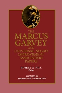 The Marcus Garvey and Universal Negro Improvement Association Papers, Vol. VI - Marcus Garvey
