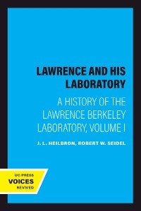 Lawrence and His Laboratory - J. L. Heilbron, Robert W. Seidel