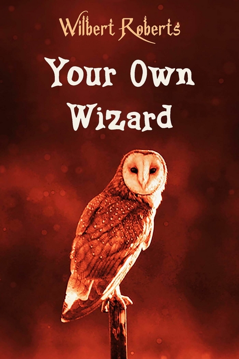 Your Own Wizard -  Wilbert Roberts