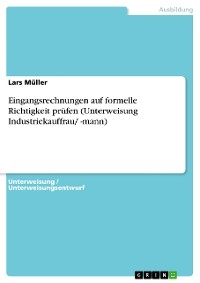 Eingangsrechnungen auf formelle Richtigkeit prüfen (Unterweisung Industriekauffrau/ -mann) - Lars Müller