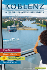 Koblenz & die Meisterwerke der Region - Das Erlebnis-Buch zur BUGA-Stadt - Stefanie Zohm