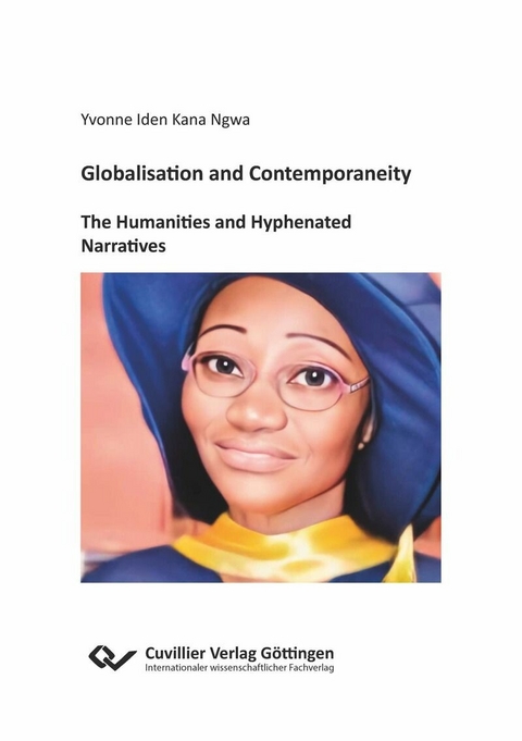 Globalisation and Contemporaneity: The Humanities and Hyphenated Narratives -  Yvonne Iden Epse  Kana Ngwa