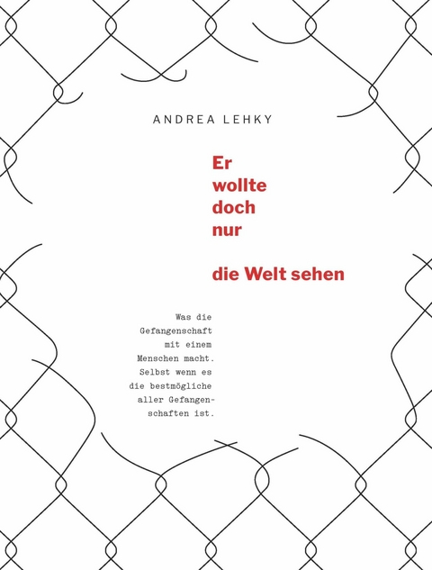 Er wollte doch nur die Welt sehen -  Andrea Lehky