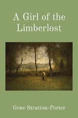 A Girl of the Limberlost (Illustrated) - Gene Stratton-Porter