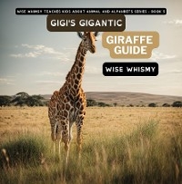 Gigi's Gigantic Giraffe Guide -  Wise Whimsy