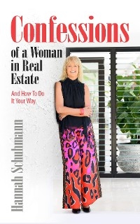 Confessions of a Woman in Real Estate -  Hannah Schuhmann