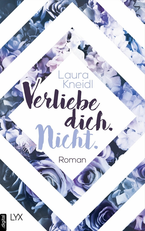 Verliebe dich. Nicht. -  Laura Kneidl