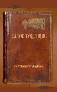 Blood Poisoning - Volodymyr Shyshkov