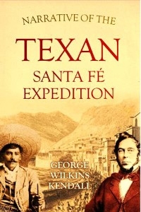 Narrative of the Texan Santa Fe Expedition -  George  Wilkins Kendall