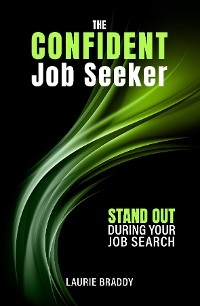 The Confident Job Seeker - Laurie Braddy