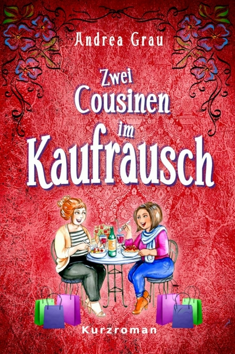 Zwei Cousinen im Kaufrausch - Andrea Grau