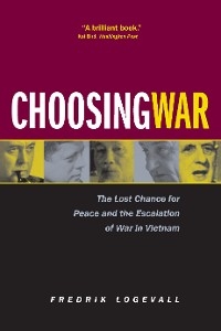 Choosing War - Fredrik Logevall